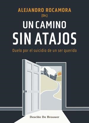 UN CAMINO SIN ATAJOS. DUELO POR EL SUICIDIO DE UN SER QUERIDO | 9788433031679 | ROCAMORA BONILLA, ALEJANDRO/CID LABRADOR, EVA/JIMÉNEZ GONZÁLEZ, ANTONIA/JIMÉNEZ PIETROPAOLO, JAVIER/ | Galatea Llibres | Llibreria online de Reus, Tarragona | Comprar llibres en català i castellà online