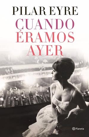CUANDO ÉRAMOS AYER | 9788408254737 | EYRE, PILAR | Galatea Llibres | Llibreria online de Reus, Tarragona | Comprar llibres en català i castellà online