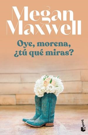 OYE, MORENA, ¿TÚ QUÉ MIRAS? | 9788408255123 | MEGAN MAXWELL | Galatea Llibres | Llibreria online de Reus, Tarragona | Comprar llibres en català i castellà online