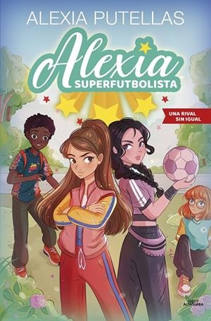 ALEXIA SUPERFUTBOLISTA 3 - UNA RIVAL SIN IGUAL | 9788420459240 | PUTELLAS, ALEXIA | Galatea Llibres | Llibreria online de Reus, Tarragona | Comprar llibres en català i castellà online