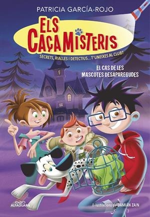 ELS CAÇAMISTERIS 1. EL CAS DE LES MASCOTES DESAPAREGUDES (ELS CAÇAMISTERIS 1) | 9788420459554 | GARCÍA-ROJO, PATRICIA | Galatea Llibres | Llibreria online de Reus, Tarragona | Comprar llibres en català i castellà online