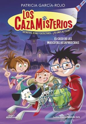 LOS CAZAMISTERIOS 1. EL CASO DE LAS MASCOTAS DESAPARECIDAS (LOS CAZAMISTERIOS 1) | 9788420459547 | GARCÍA-ROJO, PATRICIA | Galatea Llibres | Librería online de Reus, Tarragona | Comprar libros en catalán y castellano online
