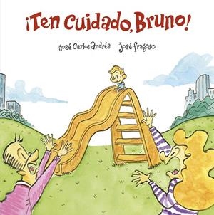 TEN CUIDADO BRUNO! | 9788418133435 | ANDRÉS, JOSÉ CARLOS | Galatea Llibres | Llibreria online de Reus, Tarragona | Comprar llibres en català i castellà online