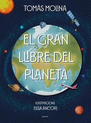 EL GRAN LLIBRE DEL PLANETA | 9788418798382 | MOLINA, TOMÀS/ANCORI, ELISA | Galatea Llibres | Llibreria online de Reus, Tarragona | Comprar llibres en català i castellà online