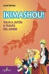 IKIMASHOU! VIAJA A JAPÓN A TRAVÉS DEL ANIME | 9788412477627 | GÓMEZ, LUCÍA | Galatea Llibres | Llibreria online de Reus, Tarragona | Comprar llibres en català i castellà online
