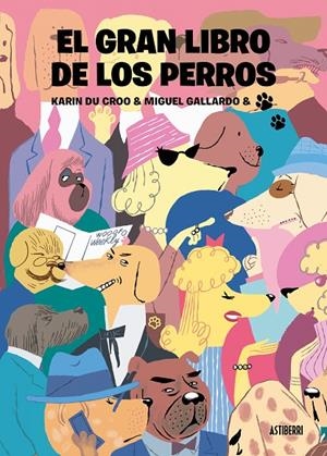 EL GRAN LIBRO DE LOS PERROS | 9788418909214 | GALLARDO, MIGUEL/DU CROO, KARIN | Galatea Llibres | Librería online de Reus, Tarragona | Comprar libros en catalán y castellano online