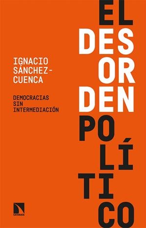EL DESORDEN POLÍTICO | 9788413524122 | SÁNCHEZ-CUENCA, IGNACIO | Galatea Llibres | Llibreria online de Reus, Tarragona | Comprar llibres en català i castellà online