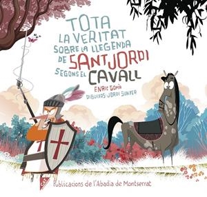 TOTA LA VERITAT SOBRE LA LLEGENDA DE SANT JORDI SEGONS EL CAVALL | 9788491912064 | GOMÀ, ENRIC | Galatea Llibres | Librería online de Reus, Tarragona | Comprar libros en catalán y castellano online
