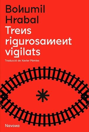 TRENS RIGOROSAMENT VIGILATS | 9788419179166 | HRABAL, BOHUMIL | Galatea Llibres | Librería online de Reus, Tarragona | Comprar libros en catalán y castellano online