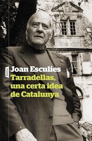 TARRADELLAS, UNA CERTA IDEA DE CATALUNYA | 9788498095142 | ESCULIES SERRAT, JOAN | Galatea Llibres | Llibreria online de Reus, Tarragona | Comprar llibres en català i castellà online