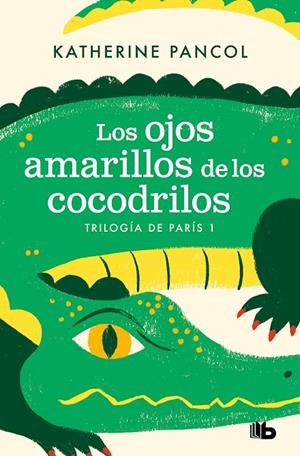LOS OJOS AMARILLOS DE LOS COCODRILOS (TRILOGIA DE PARIS 1) | 9788413144634 | PANCOL, KATHERINE | Galatea Llibres | Llibreria online de Reus, Tarragona | Comprar llibres en català i castellà online