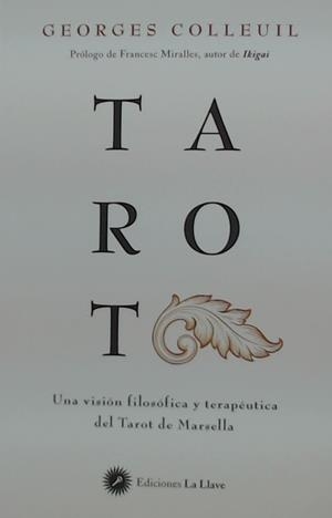 TAROT UNA VISION FILOSOFICA Y TERAPEUTICA DEL TAROT DE MARSELLA | 9788416145980 | COLLEUIL, GEORGES | Galatea Llibres | Llibreria online de Reus, Tarragona | Comprar llibres en català i castellà online