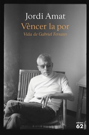 VENCER LA POR VIDA DE GABRIEL FERRATER | 9788429780116 | AMAT, JORDI | Galatea Llibres | Llibreria online de Reus, Tarragona | Comprar llibres en català i castellà online