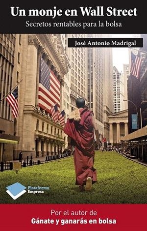UN MONJE EN WALL STREET | 9788415750369 | JOSÉ ANTONIO MADRIGAL | Galatea Llibres | Llibreria online de Reus, Tarragona | Comprar llibres en català i castellà online