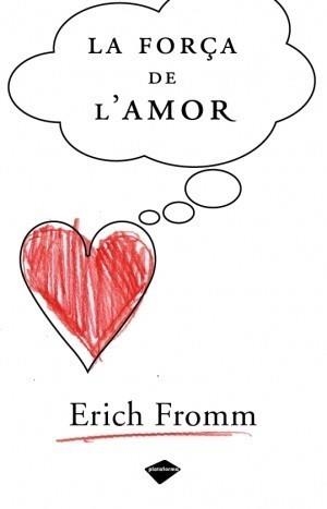 LA FORÇA DE L'AMOR | 9788496981362 | ERICH FROMM | Galatea Llibres | Llibreria online de Reus, Tarragona | Comprar llibres en català i castellà online