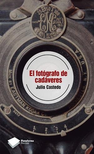 EL FOTÓGRAFO DE CADÁVERES | 9788415577089 | JULIO CASTEDO VALLS | Galatea Llibres | Llibreria online de Reus, Tarragona | Comprar llibres en català i castellà online
