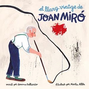 EL LLARG VIATGE DE JOAN MIRO | 9788416411580 | GALLARDO, GEMMA | Galatea Llibres | Librería online de Reus, Tarragona | Comprar libros en catalán y castellano online