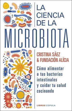 LA CIENCIA DE LA MICROBIOTA | 9788448029463 | FUNDACIÓN ALÍCIA/SAEZ, CRISTINA | Galatea Llibres | Llibreria online de Reus, Tarragona | Comprar llibres en català i castellà online