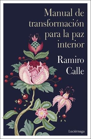 MANUAL DE TRANSFORMACIÓN PARA LA PAZ INTERIOR | 9788419164032 | CALLE, RAMIRO | Galatea Llibres | Llibreria online de Reus, Tarragona | Comprar llibres en català i castellà online