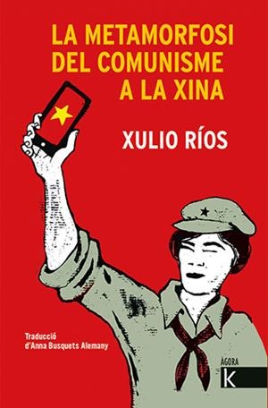 LA METAMORFOSI DEL COMUNISME A LA XINA | 9788418558320 | RÍOS, XULIO | Galatea Llibres | Llibreria online de Reus, Tarragona | Comprar llibres en català i castellà online