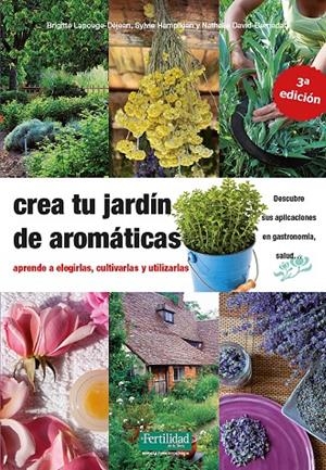 CREA TU JARDÍN DE AROMÁTICAS | 9788412183030 | LAPOUGE-DÈJEAN, BRIGITTE/DAVID-BARNADAT, NATHALIE/HAMPIKIAN, SYLVIE | Galatea Llibres | Llibreria online de Reus, Tarragona | Comprar llibres en català i castellà online