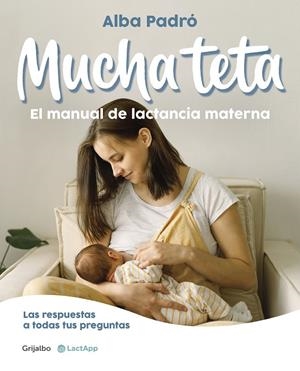 MUCHA TETA. EL MANUAL DE LACTANCIA MATERNA | 9788418055508 | PADRÓ, ALBA | Galatea Llibres | Librería online de Reus, Tarragona | Comprar libros en catalán y castellano online