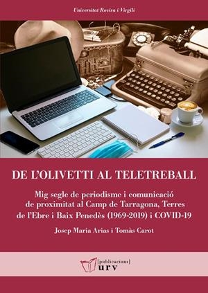 DE L'OLIVETTI AL TELETREBALL | 9788484249696 | ARIAS GIMENEZ, JOSEP MARIA/CAROT GINER, TOMÀS | Galatea Llibres | Librería online de Reus, Tarragona | Comprar libros en catalán y castellano online