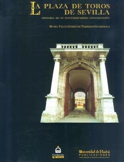 PLAZA DE TOROS DE SEVILLA. HISTORIA DE SU ININTERRUMPIDA CON | 9788495089120 | DEL VALLE GOMEZ DE TERREROS, MARIA | Galatea Llibres | Llibreria online de Reus, Tarragona | Comprar llibres en català i castellà online