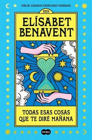 TODAS ESAS COSAS QUE TE DIRÉ MAÑANA | 9788491295976 | BENAVENT, ELÍSABET | Galatea Llibres | Llibreria online de Reus, Tarragona | Comprar llibres en català i castellà online