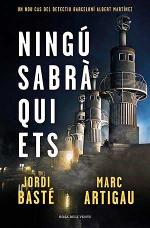 NINGÚ SABRÀ QUI ETS (DETECTIU ALBERT MARTÍNEZ 3) | 9788417909604 | BASTÉ, JORDI/ARTIGAU, MARC | Galatea Llibres | Librería online de Reus, Tarragona | Comprar libros en catalán y castellano online