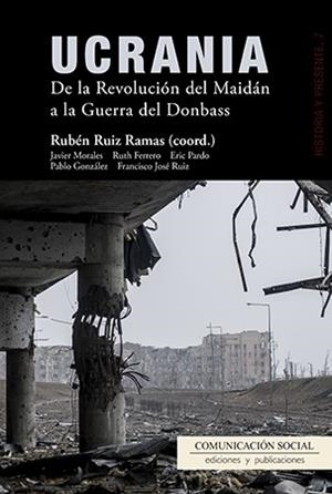 UCRANIA. DE LA REVOLUCIÓN DEL MAIDÁN A LA GUERRA DEL DONBASS | 9788415544791 | RUIZ RAMAS, RUBÉN | Galatea Llibres | Llibreria online de Reus, Tarragona | Comprar llibres en català i castellà online