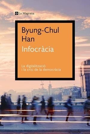 INFOCRÀCIA | 9788419013644 | HAN, BYUNG-CHUL | Galatea Llibres | Librería online de Reus, Tarragona | Comprar libros en catalán y castellano online