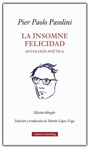 LA INSOMNE FELICIDAD. ANTOLOGÍA POÉTICA | 9788418807923 | PASOLINI, PIER PAOLO | Galatea Llibres | Llibreria online de Reus, Tarragona | Comprar llibres en català i castellà online