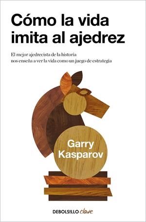 CÓMO LA VIDA IMITA AL AJEDREZ | 9788466362191 | KASPAROV, GARRY | Galatea Llibres | Llibreria online de Reus, Tarragona | Comprar llibres en català i castellà online