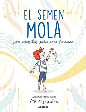 EL SEMEN MOLA (PERO NECESITAS SABER CÓMO FUNCIONA) | 9788418798412 | SALVIA, ANNA/TORRÓN (MENSTRUITA), CRISTINA | Galatea Llibres | Librería online de Reus, Tarragona | Comprar libros en catalán y castellano online