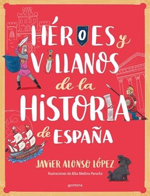 HÉROES Y VILLANOS DE LA HISTORIA DE ESPAÑA | 9788418798443 | ALONSO LÓPEZ, JAVIER | Galatea Llibres | Llibreria online de Reus, Tarragona | Comprar llibres en català i castellà online