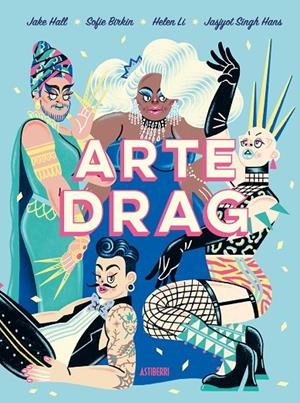 ARTE DRAG | 9788418909238 | HALL, JAKE/BIRKIN, SOFIE/LI, HELEN/SINGH HANS, JASJYOT/Y OTROS | Galatea Llibres | Librería online de Reus, Tarragona | Comprar libros en catalán y castellano online
