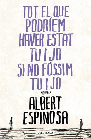 TOT EL QUE PODRÍEM HAVER ESTAT TU I JO SI NO FÓSSIM TU I JO | 9788418196485 | ESPINOSA, ALBERT | Galatea Llibres | Llibreria online de Reus, Tarragona | Comprar llibres en català i castellà online
