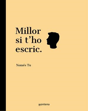 MILLOR SI T'HO ESCRIC | 9788418594731 | NOMÉS TU | Galatea Llibres | Llibreria online de Reus, Tarragona | Comprar llibres en català i castellà online