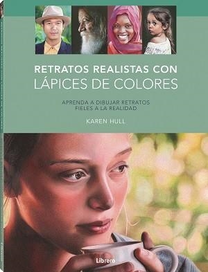 RETRATOS REALISTAS CON LAPICES DE COLORES | 9789463598156 | HULL, KAREN | Galatea Llibres | Librería online de Reus, Tarragona | Comprar libros en catalán y castellano online