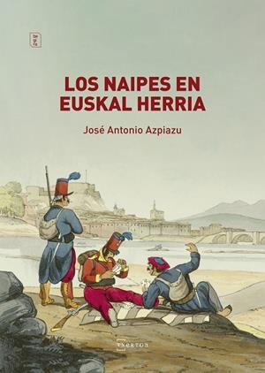 LOS NAIPES EN EUSKAL HERRIA | 9788471486783 | AZPIAZU ELORZA, JOSE ANTONIO | Galatea Llibres | Llibreria online de Reus, Tarragona | Comprar llibres en català i castellà online