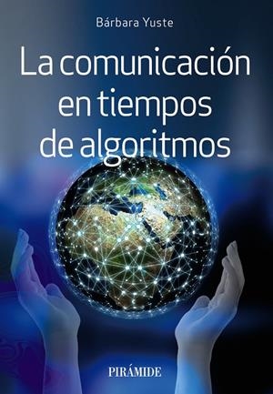 LA COMUNICACIÓN EN TIEMPOS DE ALGORITMOS | 9788436846362 | YUSTE, BÁRBARA | Galatea Llibres | Librería online de Reus, Tarragona | Comprar libros en catalán y castellano online