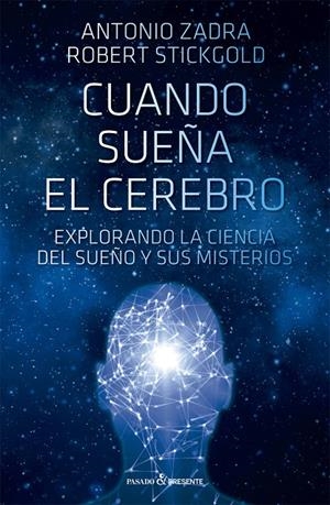 CUANDO SUEÑA EL CEREBRO | 9788412402490 | STICKGOLD, ROBERT/ZADRA, ANTONIO | Galatea Llibres | Librería online de Reus, Tarragona | Comprar libros en catalán y castellano online