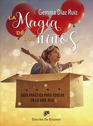 LA MAGIA DE LOS NIÑOS. GUÍA PRÁCTICA PARA EDUCAR EN LA VIDA REAL | 9788433031723 | DÍAZ RUIZ, GEMMA | Galatea Llibres | Llibreria online de Reus, Tarragona | Comprar llibres en català i castellà online