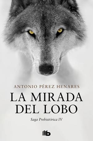 LA MIRADA DEL LOBO (SAGA PREHISTÓRICA 4) | 9788413145167 | PÉREZ HENARES, ANTONIO | Galatea Llibres | Librería online de Reus, Tarragona | Comprar libros en catalán y castellano online