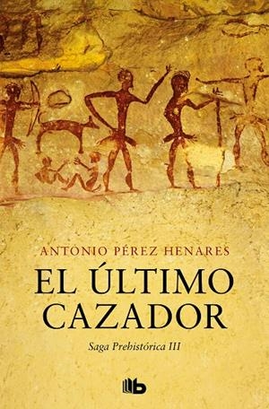 EL ÚLTIMO CAZADOR (SAGA PREHISTÓRICA 3) | 9788413145150 | PÉREZ HENARES, ANTONIO | Galatea Llibres | Librería online de Reus, Tarragona | Comprar libros en catalán y castellano online