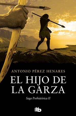 EL HIJO DE LA GARZA (SAGA PREHISTÓRICA 2) | 9788413145143 | PÉREZ HENARES, ANTONIO | Galatea Llibres | Librería online de Reus, Tarragona | Comprar libros en catalán y castellano online