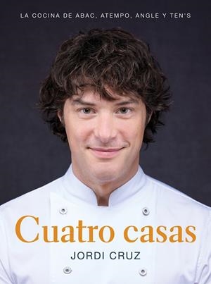 CUATRO CASAS. LA COCINA DE JORDI EN ABAC, ATEMPO, ANGLE Y TEN'S | 9788418007767 | CRUZ, JORDI | Galatea Llibres | Llibreria online de Reus, Tarragona | Comprar llibres en català i castellà online
