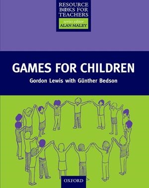 GAMES FOR CHILDREN. RESOURCE BOOKS FOR TEACHERS. | 9780194372244 | LEWIS, GORDON/ BEDSON, GÜNTHER | Galatea Llibres | Librería online de Reus, Tarragona | Comprar libros en catalán y castellano online
