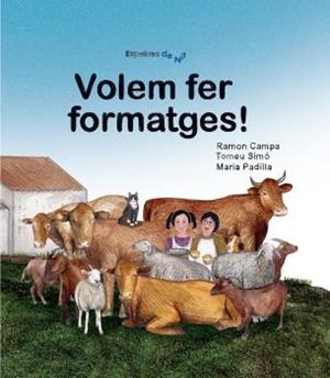VOLEM FER FORMATGES! | 9788412368130 | SIMÓ, TOMEU / MARIA PADILLA / RAMON CAMPA | Galatea Llibres | Llibreria online de Reus, Tarragona | Comprar llibres en català i castellà online